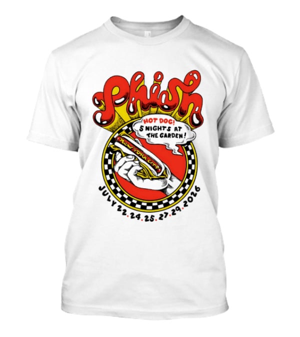 Phish New York City Hot Dog 5 Nights Madison Square Garden July 22 24 25 27 29 2026 T-Shirt