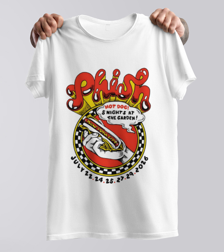 Phish New York City Hot Dog 5 Nights Madison Square Garden July 22 24 25 27 29 2026 T-Shirt