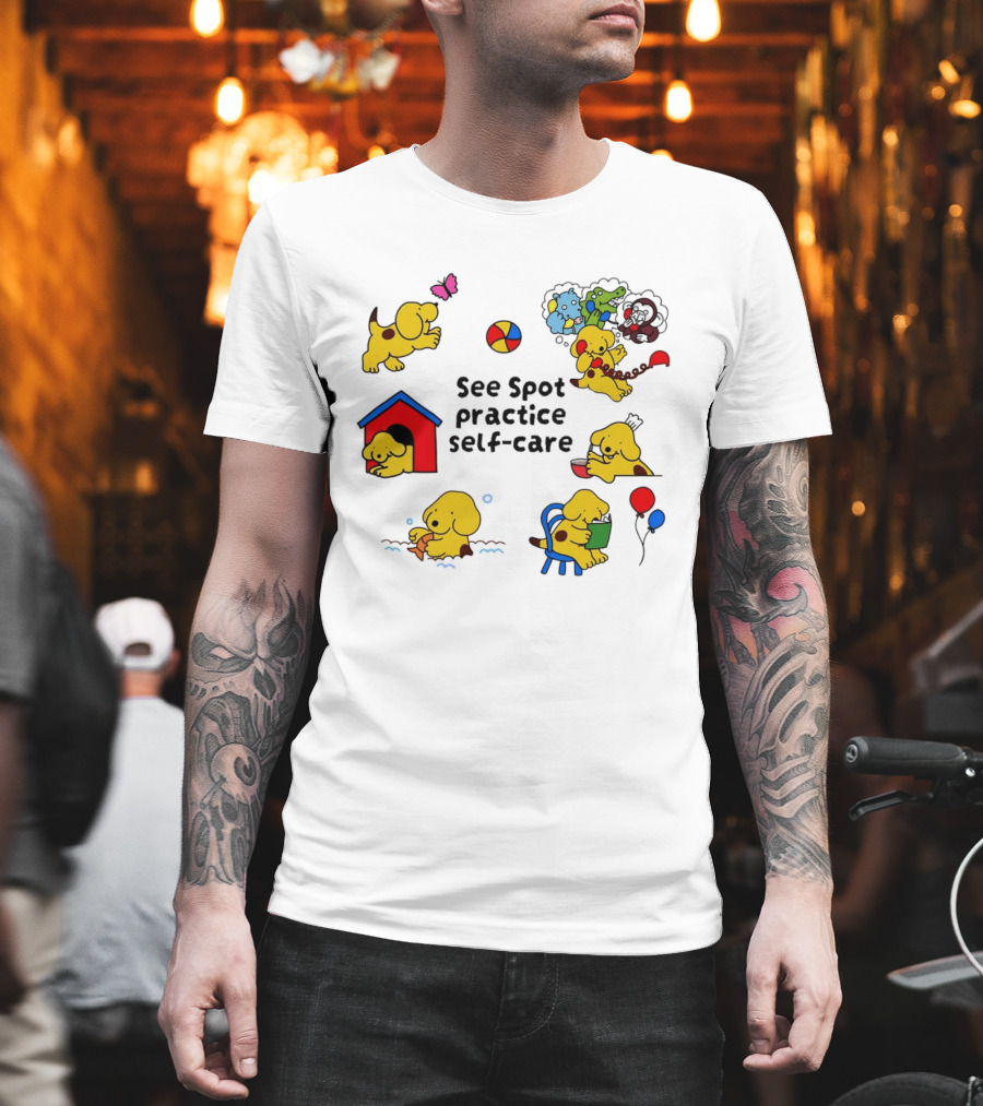 See Spot Practice Self Care Fun Activities For Dog Wellness T-Shirt