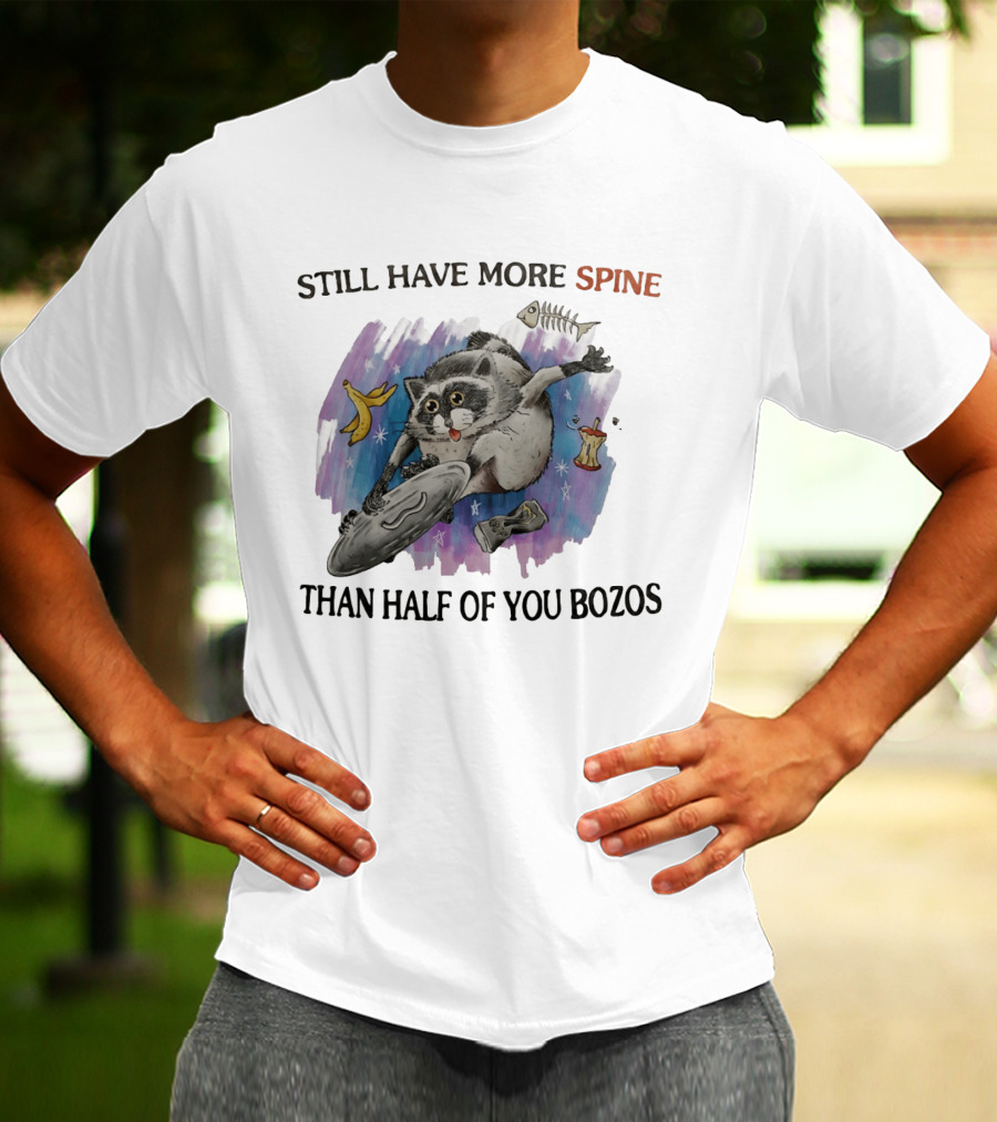 Still Have More Spine Than Half Of You Bozos Raccoon Trash Can Lid T-Shirt