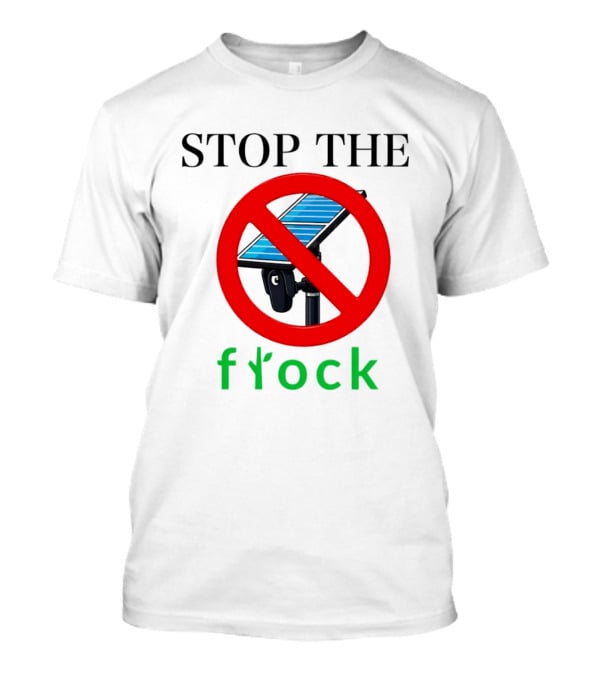 Stop The Flock Protest 2026 Surveillance Camera Flock Warning T-Shirt