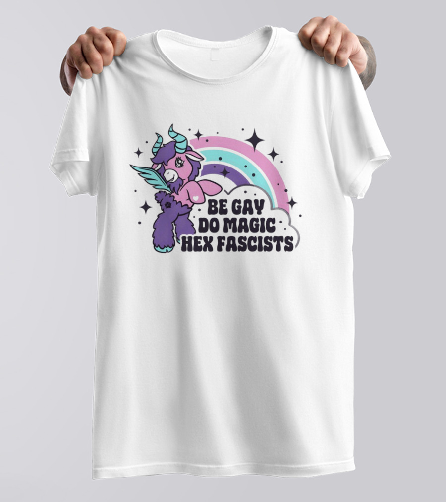 Be Gay Do Magic Hex Fascists Unicorn Rainbow LGBTQ+ Pride T-Shirt