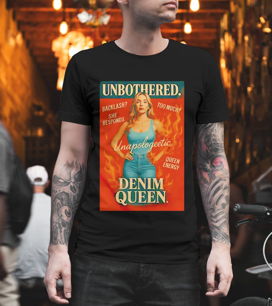 Unbothered Unapologetic Denim Queen Backlash She Responds Queen Energy T-Shirt