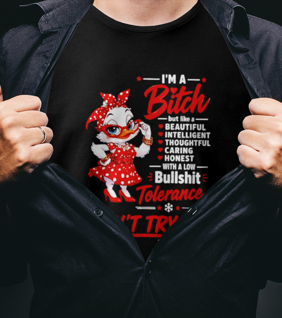 I'm A Bitch Beautiful Intelligent Thoughtful Caring Honest Bullshit Tolerance Don't Try Me T-Shirt