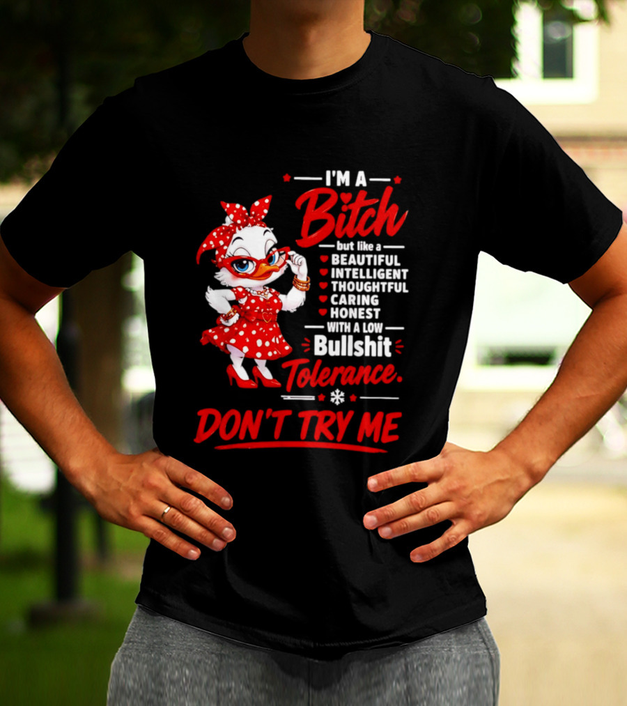 I'm A Bitch Beautiful Intelligent Thoughtful Caring Honest Bullshit Tolerance Don't Try Me T-Shirt