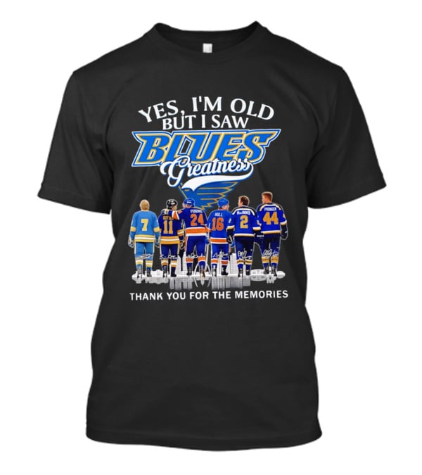 Yes I'm Old But I Saw Blues Greatness Thank You For The Memories St. Louis Legends Sutton Federko Hull McInnis Pronger T-Shirt