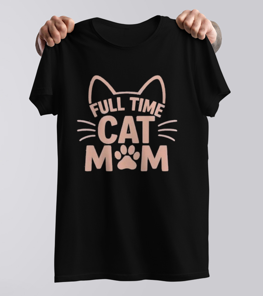 Full Time Cat Mom Paw Print Ears Whiskers T-Shirt