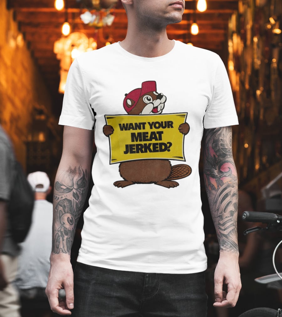 Buc Ee's Beaver Want Your Meat Jerked Sign Bold Text Red Cap T-Shirt