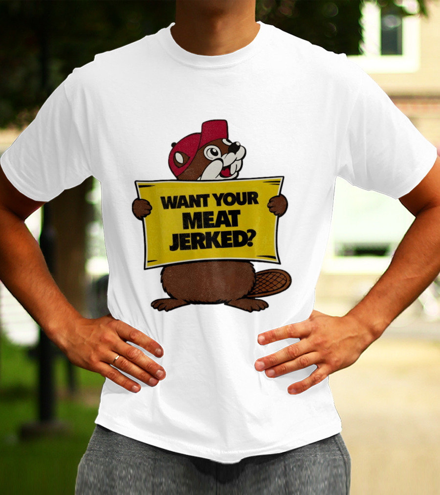 Buc Ee's Beaver Want Your Meat Jerked Sign Bold Text Red Cap T-Shirt