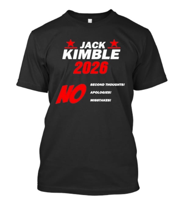 Jack Kimble 2026 No Second Thoughts No Apologies No Mistakes T-Shirt
