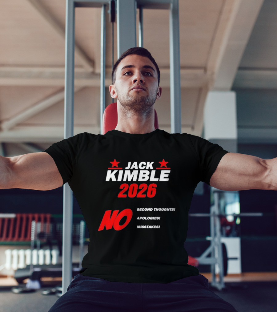 Jack Kimble 2026 No Second Thoughts No Apologies No Mistakes T-Shirt