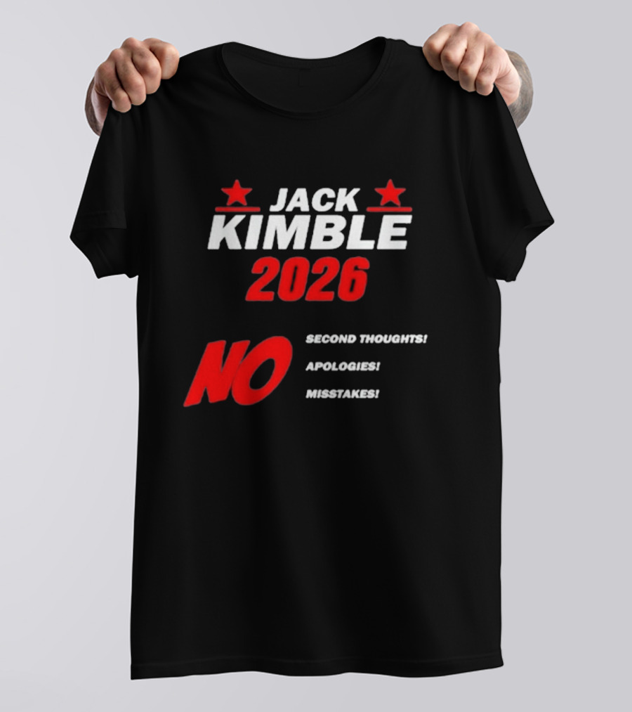 Jack Kimble 2026 No Second Thoughts No Apologies No Mistakes T-Shirt