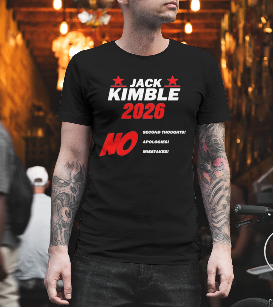Jack Kimble 2026 No Second Thoughts No Apologies No Mistakes T-Shirt