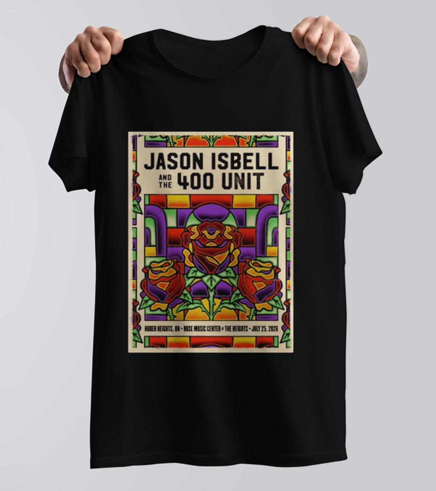 Jason Isbell And The 400 Unit Event Rose Music Center The Heights Huber Heights OH July 25 2026 Roses Stained Glass T-Shirt
