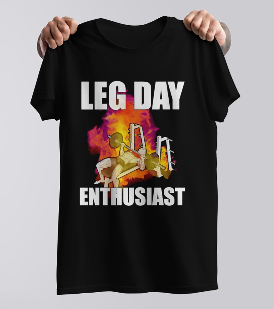 Leg Day Enthusiast Weightlifting Bench Press With Fire T-Shirt