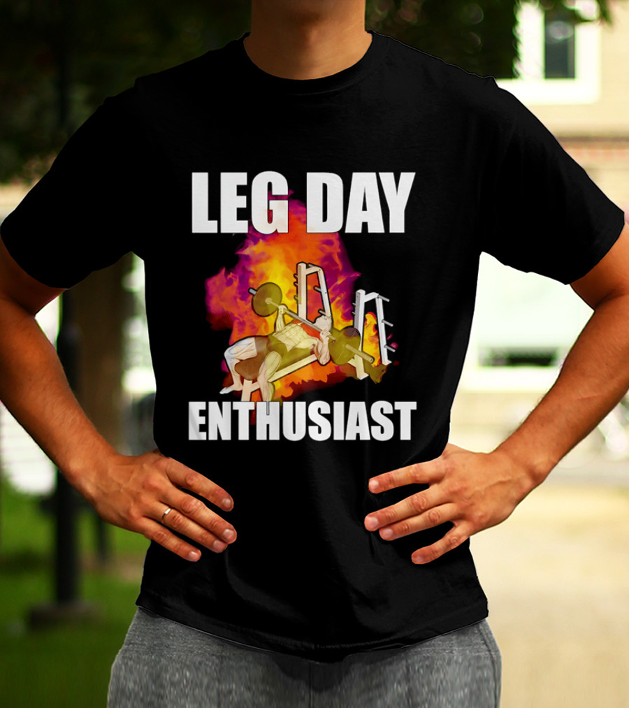Leg Day Enthusiast Weightlifting Bench Press With Fire T-Shirt