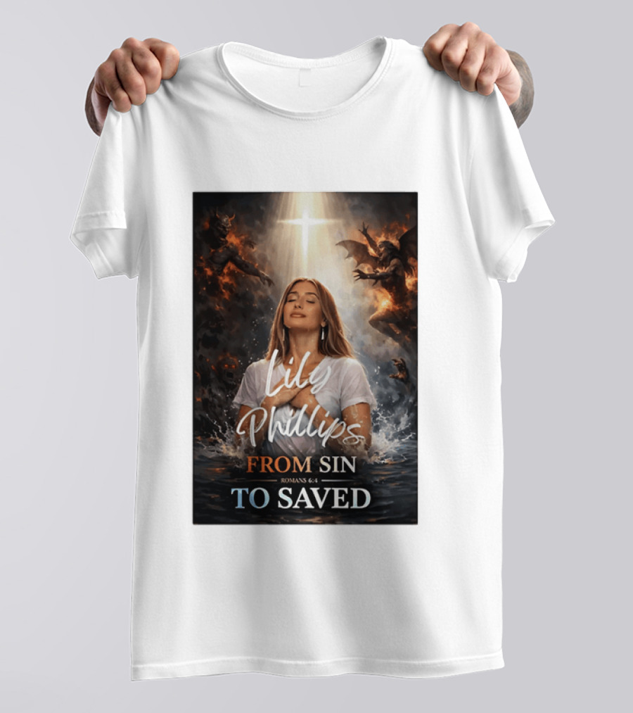Lily Phillips From Sin To Saved Romans 6:4 Baptism T-Shirt
