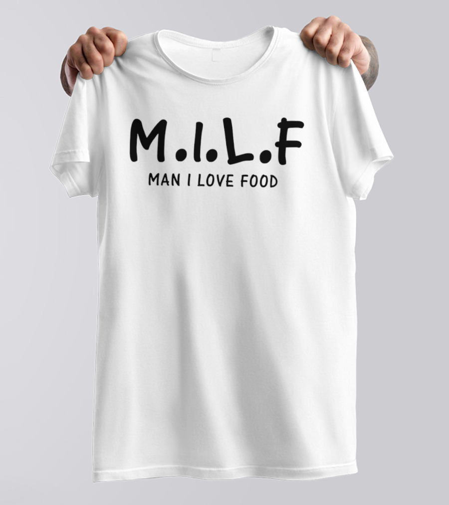 M.I.L.F Man I Love Food T-Shirt