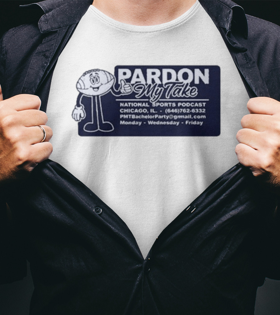 Pardon My Take Podcast Chicago Sports Character Contact Info Monday Wednesday Friday T-Shirt