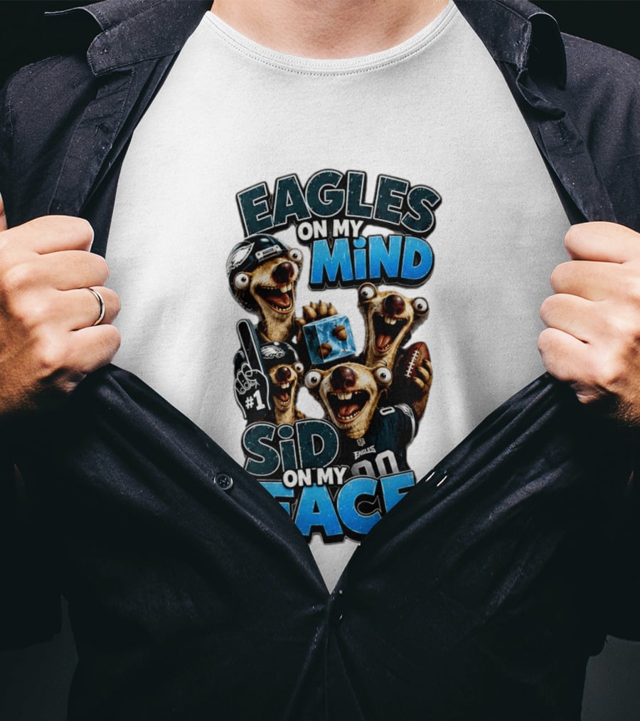 Eagles On My Mind Sid On My Face Philadelphia Football Humor T-Shirt