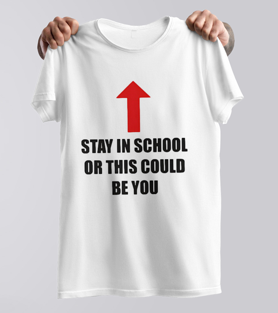 Stay In School Or This Could Be You Red Arrow T-Shirt