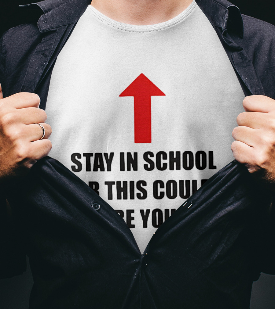 Stay In School Or This Could Be You Red Arrow T-Shirt