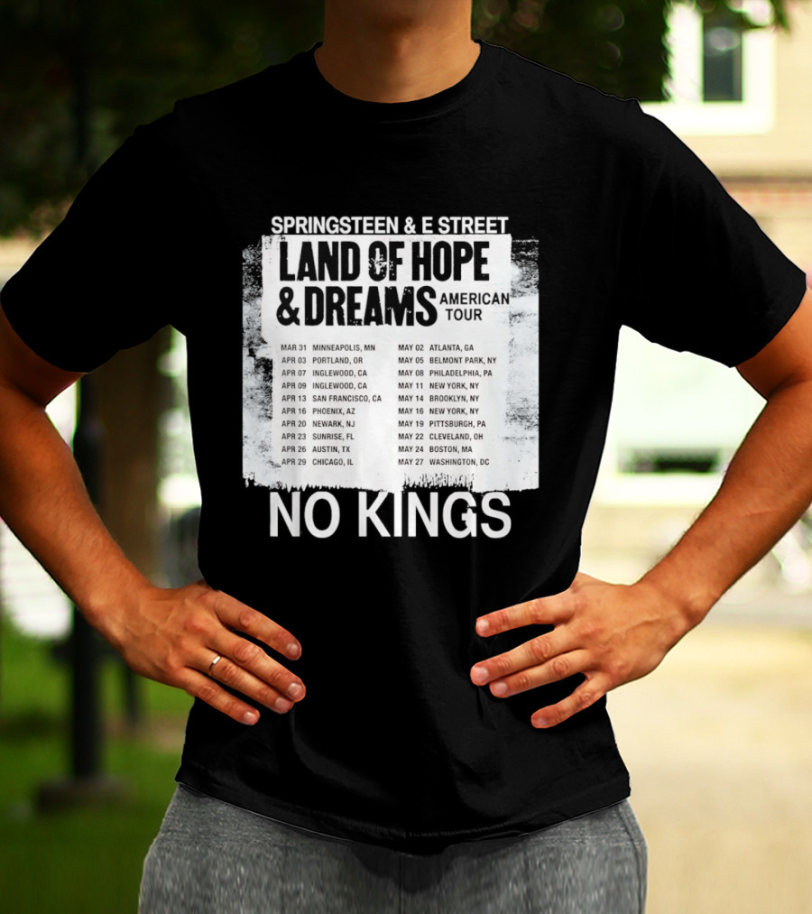 Bruce Springsteen E Street Band Land Of Hope Dreams Tour 2026 No Kings Cities Dates T-Shirt