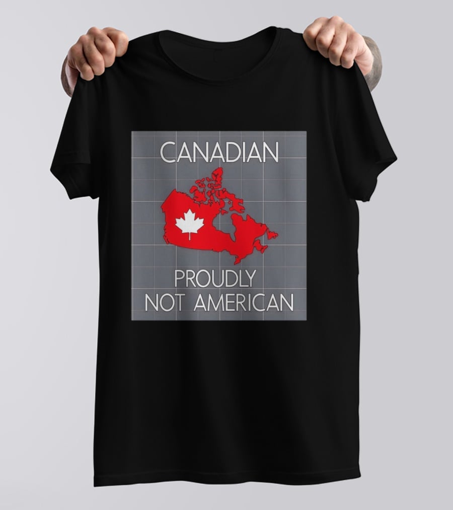 Canadian Proudly Not American Map With Maple Leaf T-Shirt