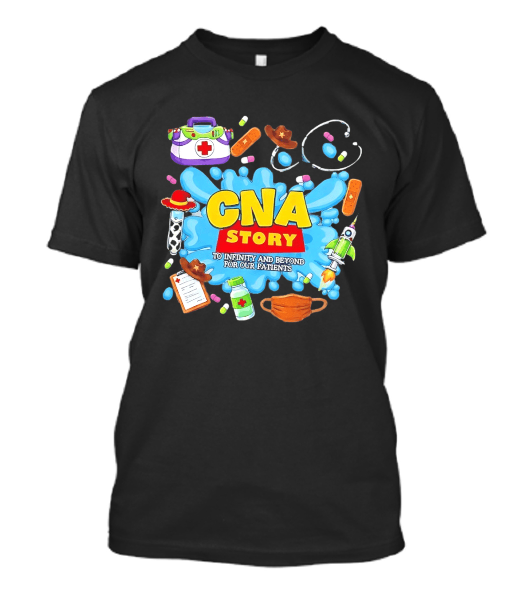CNA Story To Infinity And Beyond For Our Patients With Medical T-Shirt