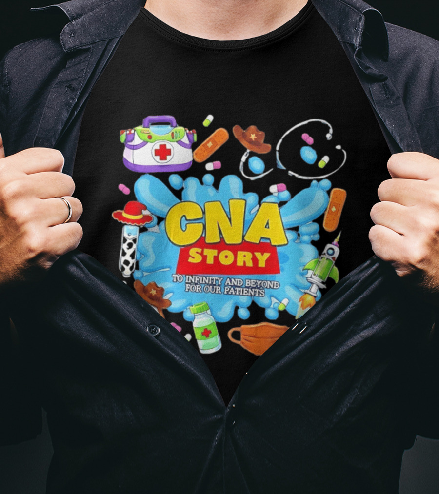 CNA Story To Infinity And Beyond For Our Patients With Medical T-Shirt