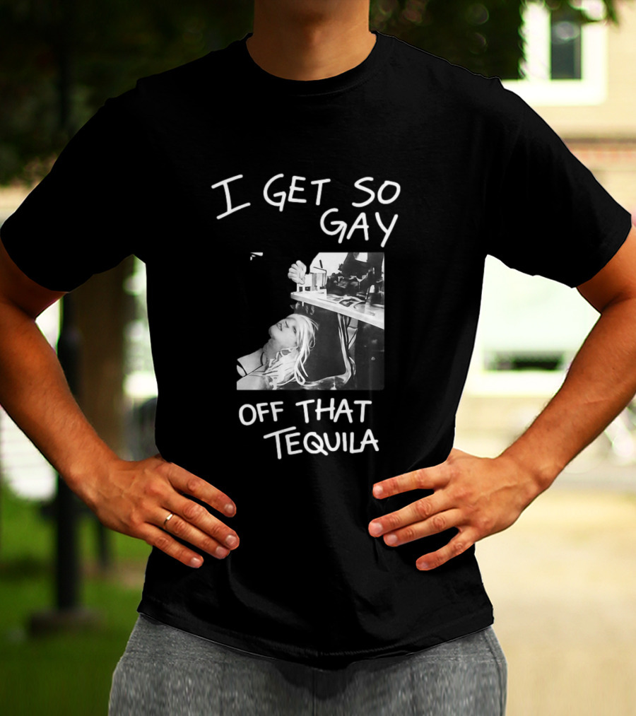 I Get So Gay Off That Tequila Retro Party Vibe T-Shirt