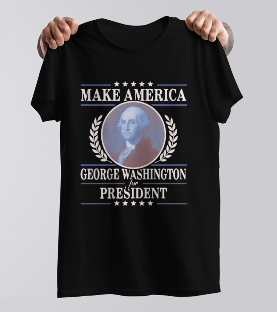 Make America George Washington For President Patriotic Stars And Laurels T-Shirt