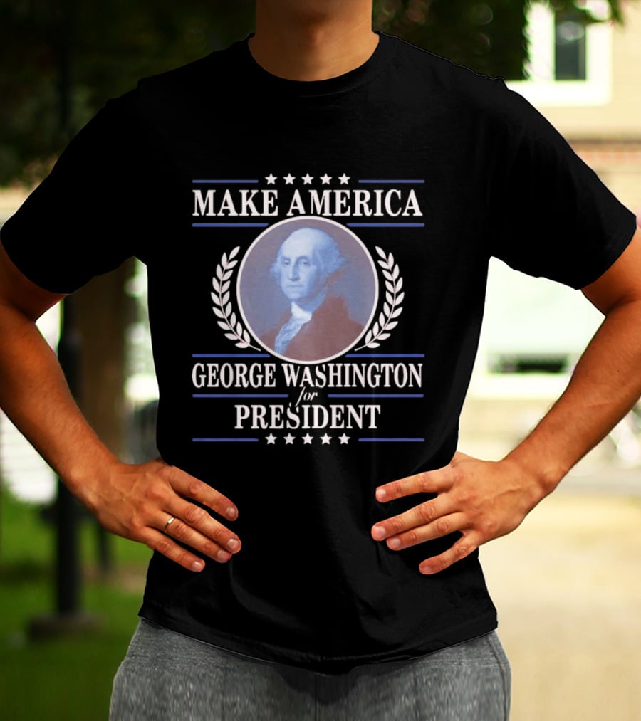 Make America George Washington For President Patriotic Stars And Laurels T-Shirt