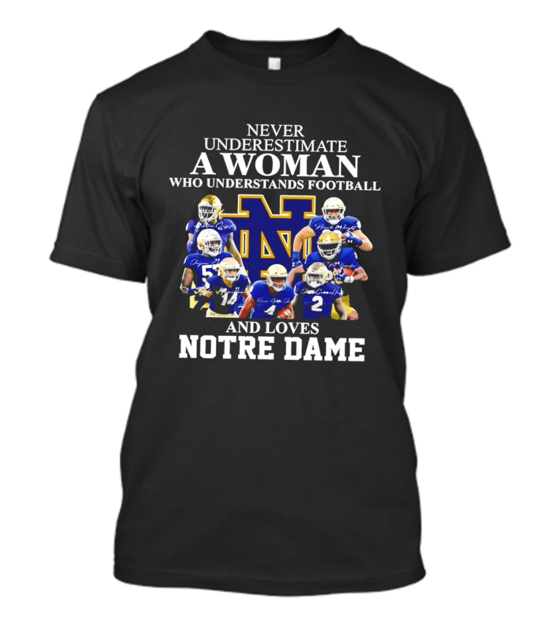 Never Underestimate A Woman Who Understands Football And Loves Notre Dame T-Shirt