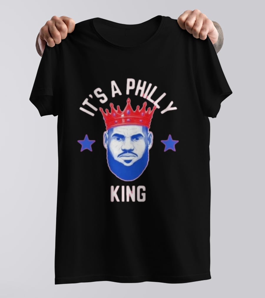 Lebron James It's A Philly King Philadelphia 76ers T-Shirt
