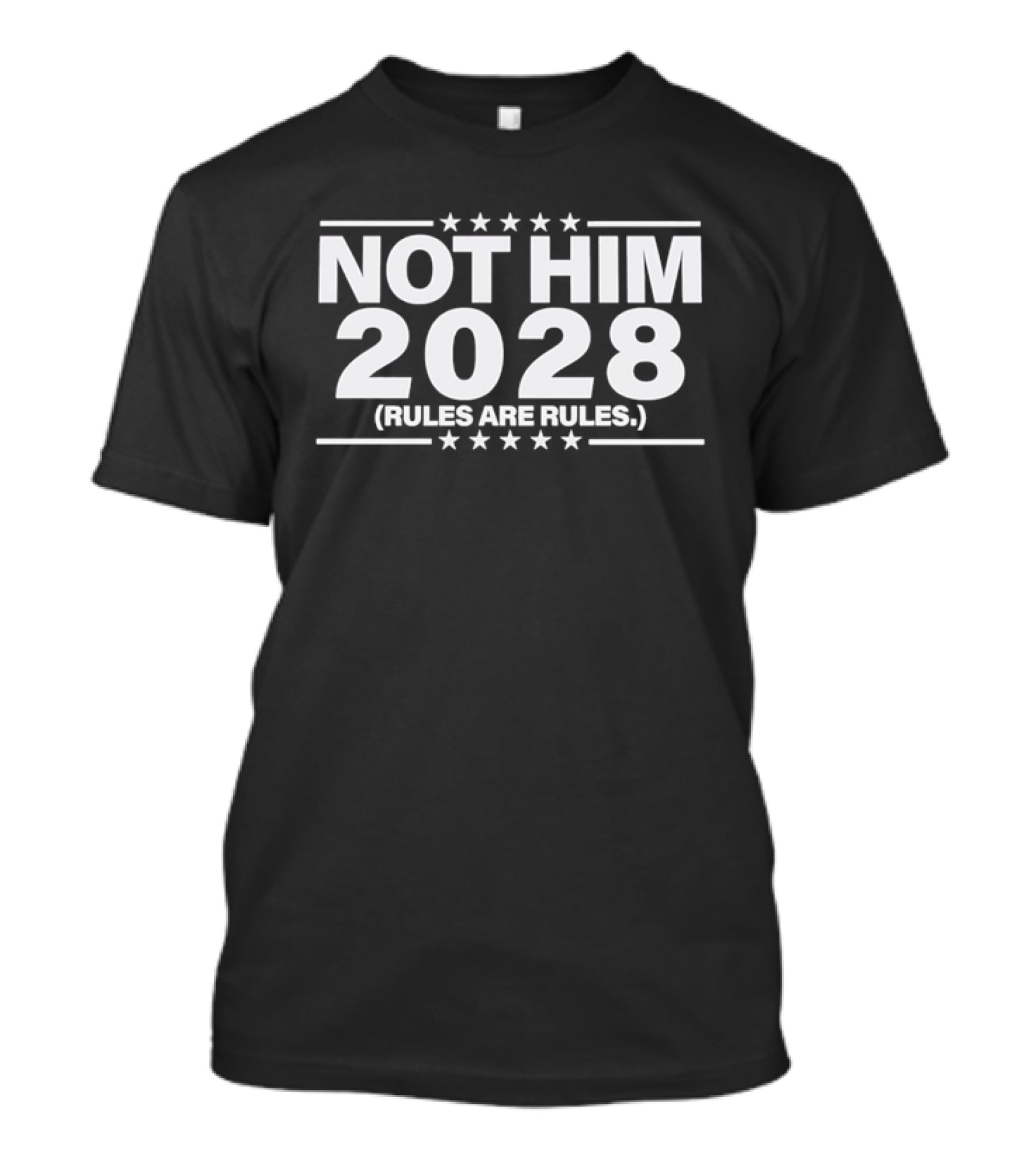 Not Him 2028 Political Rules Are Rules Message T-Shirt