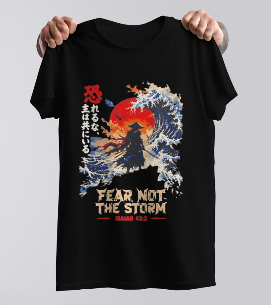 Samurai Ocean Scene Fear Not The Storm Isaiah 43:2 T-Shirt