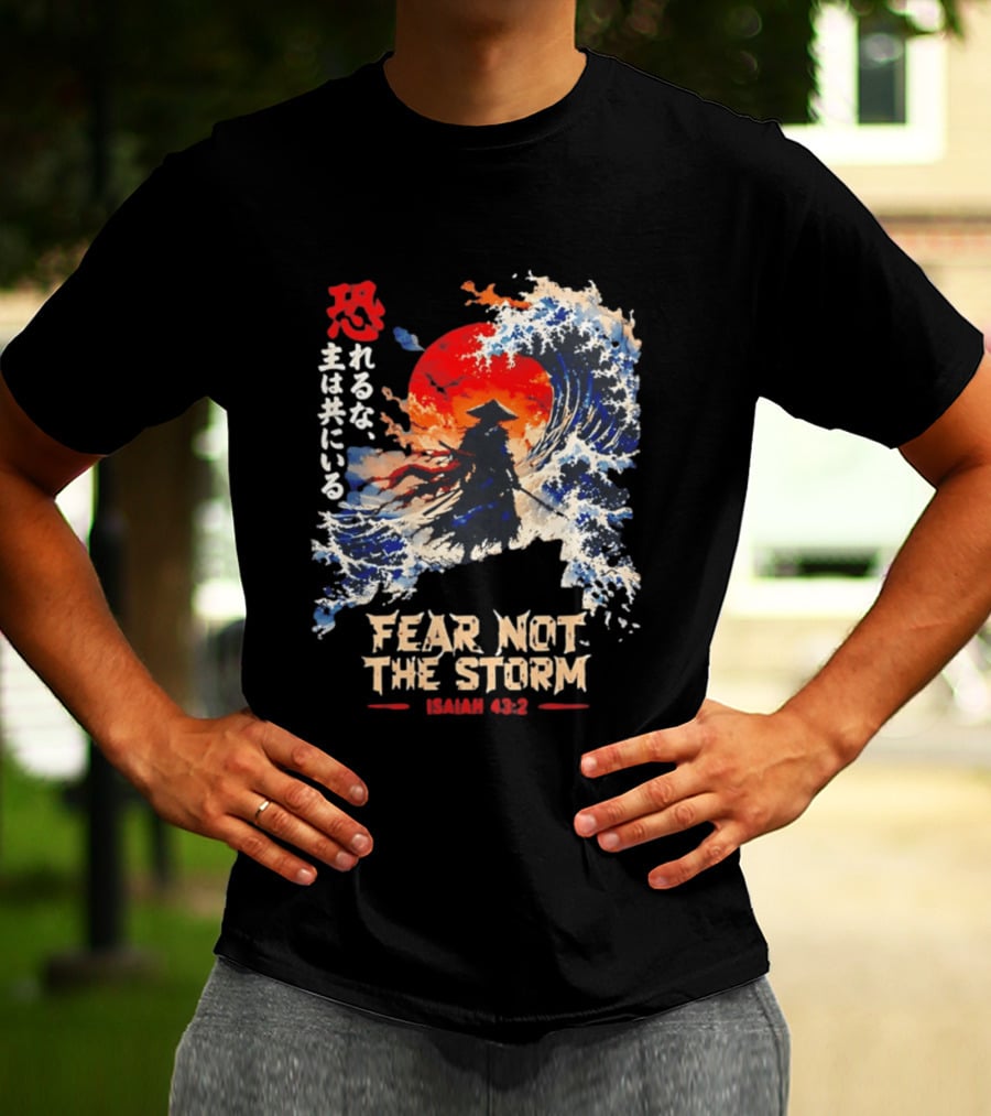 Samurai Ocean Scene Fear Not The Storm Isaiah 43:2 T-Shirt