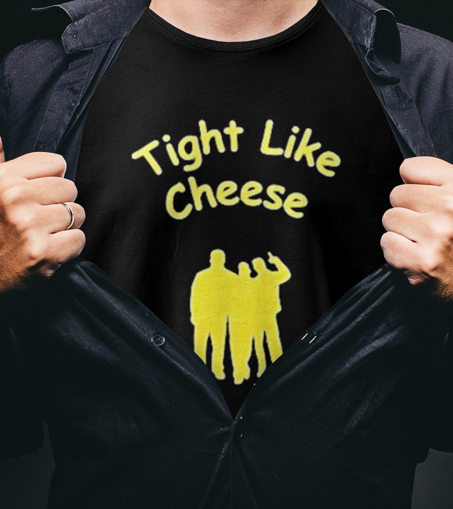 Tight Like Cheese Friendship Trio T-Shirt