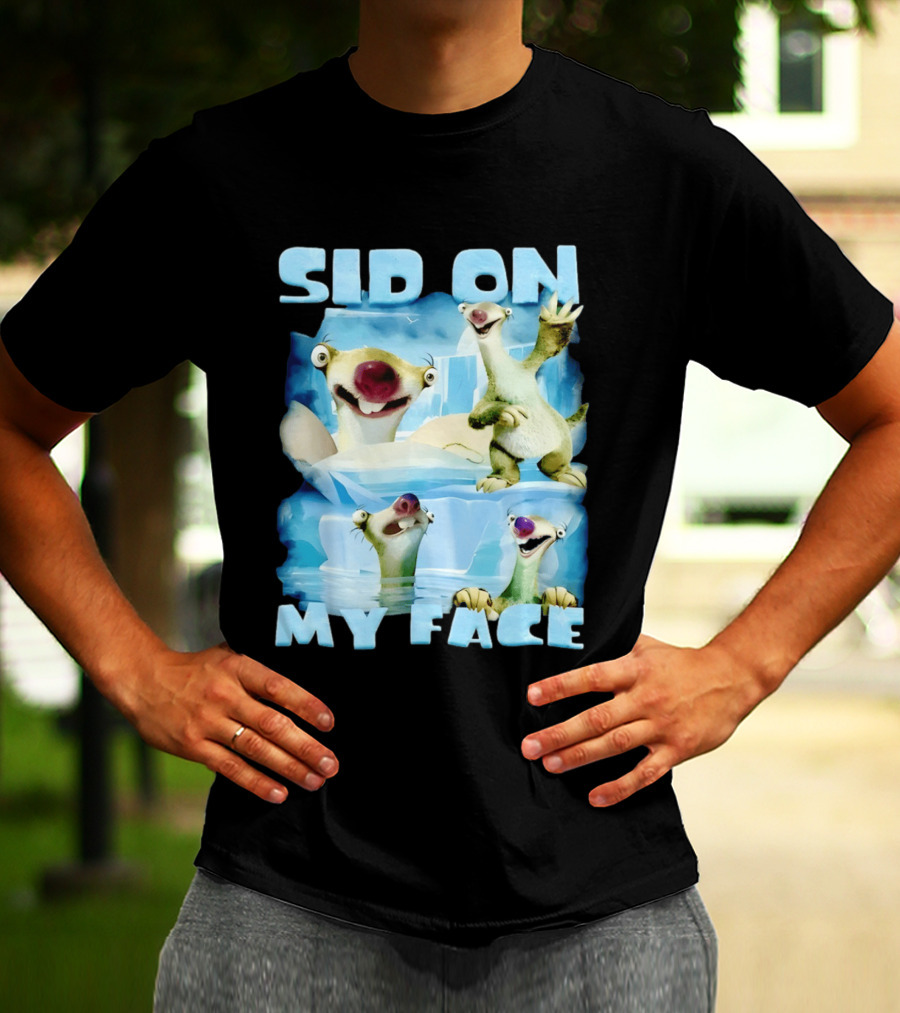 Sid On My Face Sloth Meme Ice Age Character Funny Scene T-Shirt