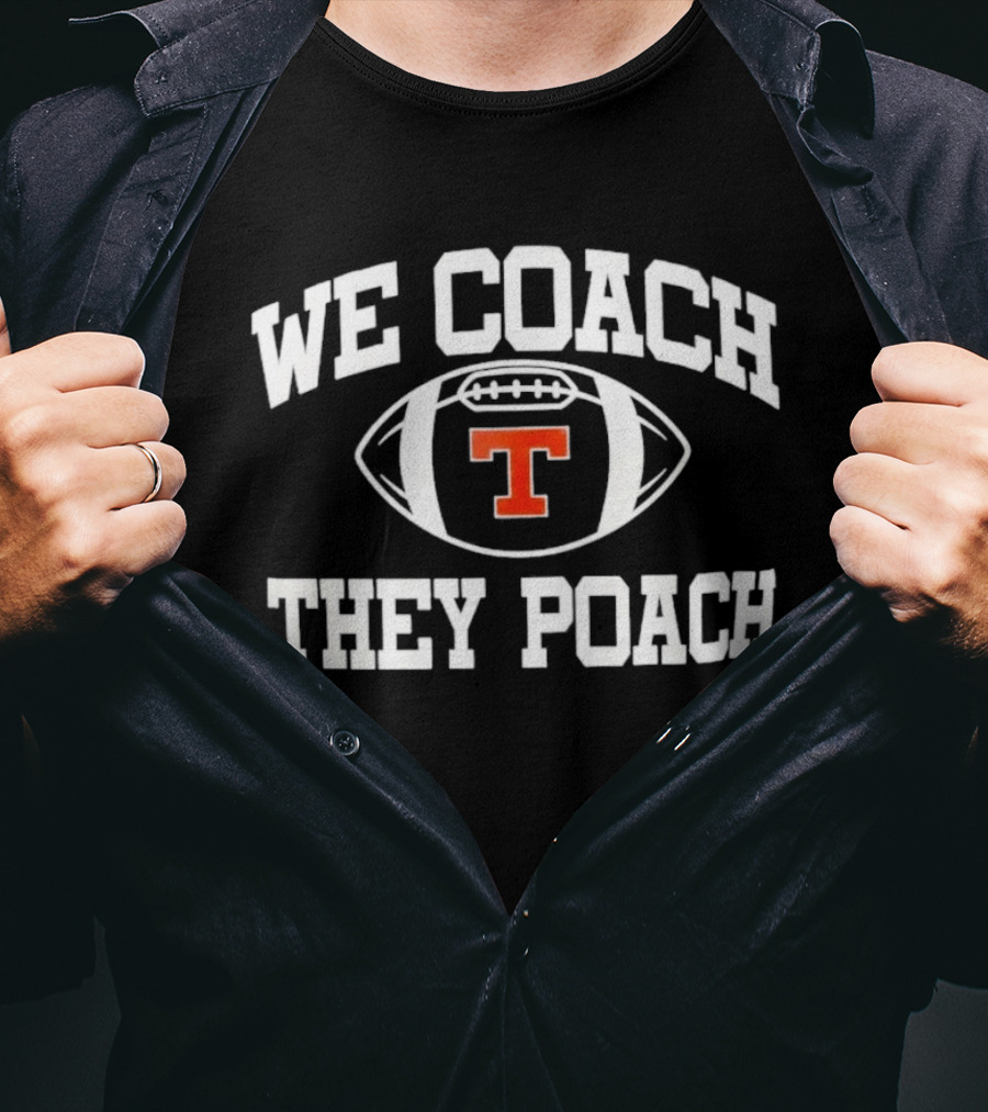 We Coach They Poach Tavares Fla HS Football T T-Shirt