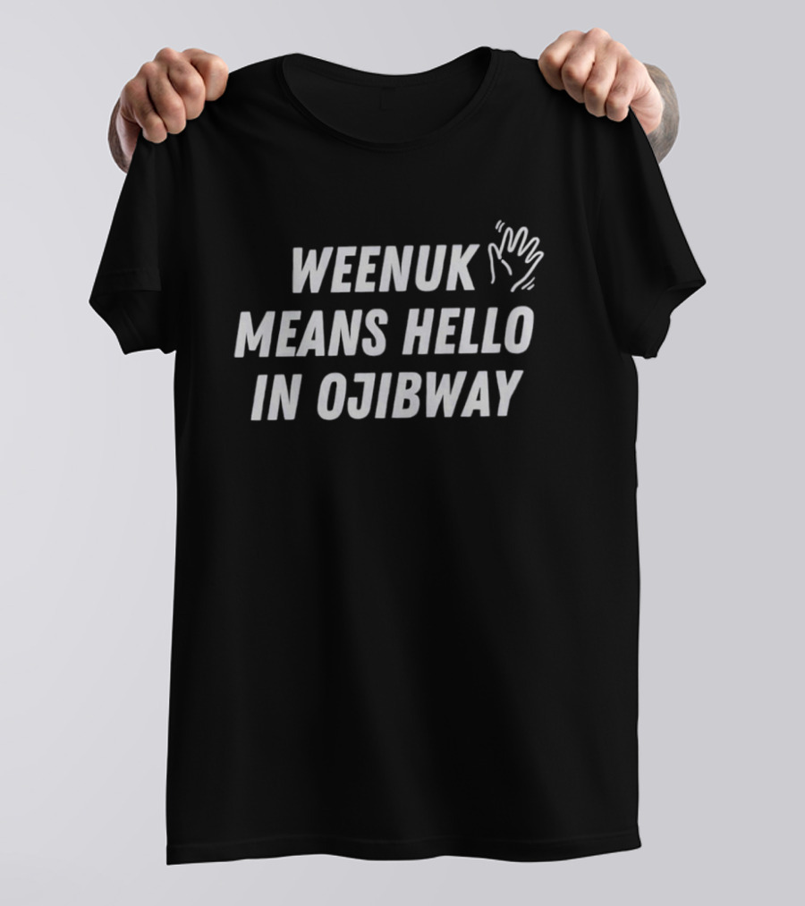 Weenuk Means Hello In Ojibway Hand Print Symbol Native Language Phrase T-Shirt