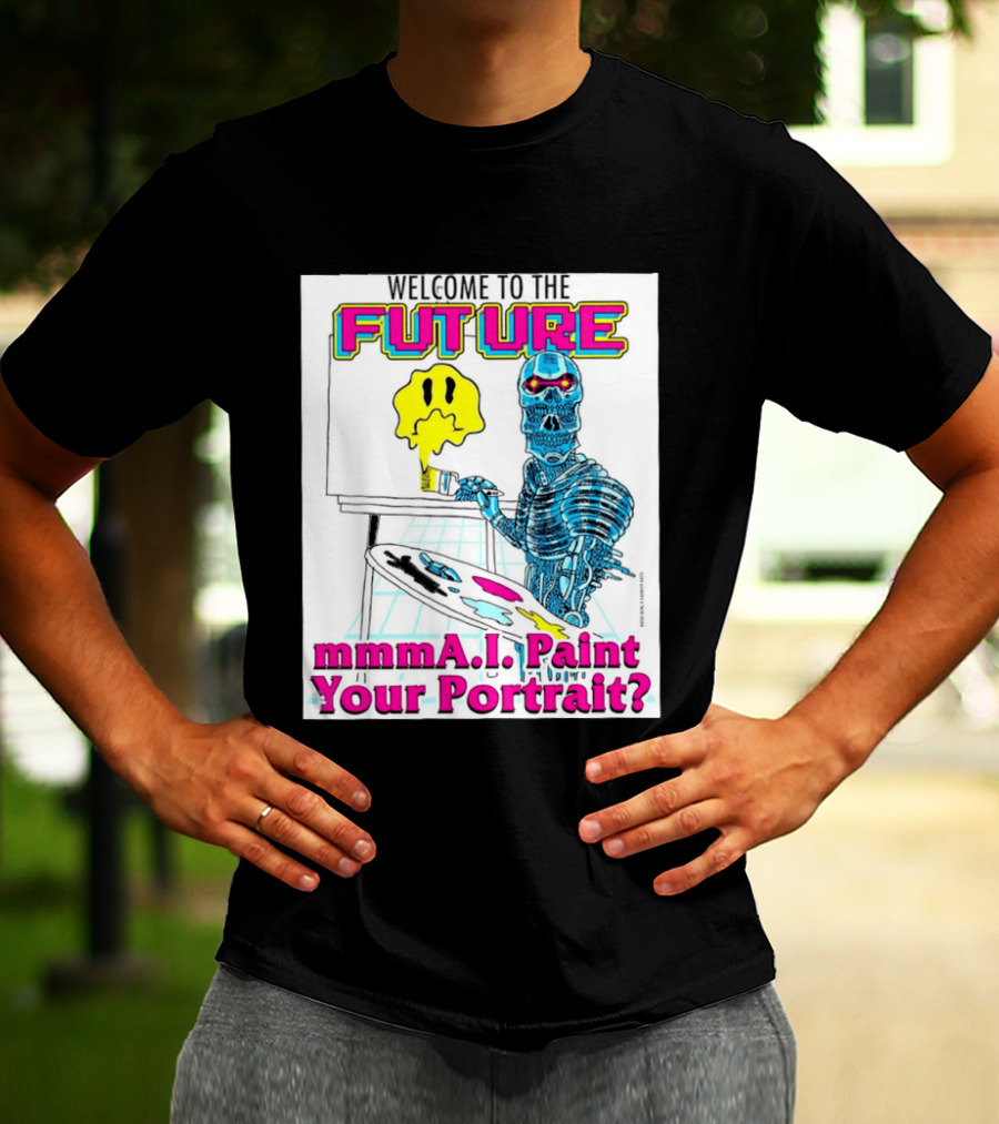 Welcome To The Future MmmaI Paint Your Portrait Robot Skull T-Shirt
