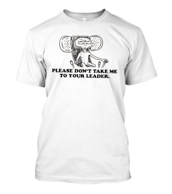 Alien Please Don't Take Me To Your Leader Vintage Look E.T. T-Shirt