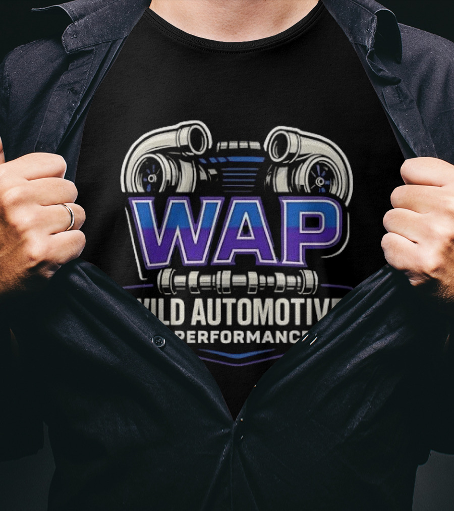 WAP Wild Automotive Performance Twin Turbo Camshaft T-Shirt