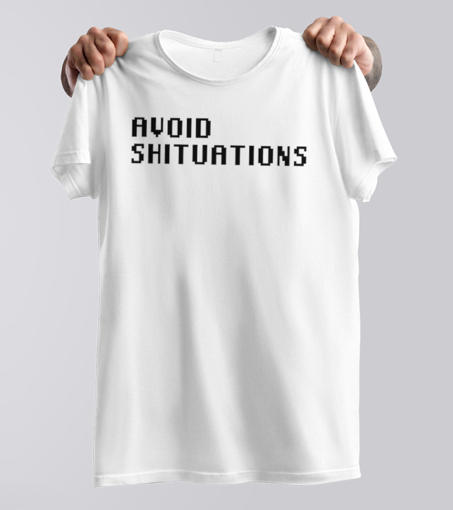 AVOID SHITUATIONS Funny Phrase For Humor Lovers T-Shirt