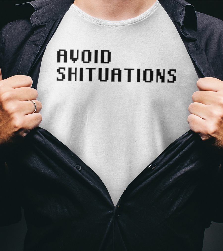 AVOID SHITUATIONS Funny Phrase For Humor Lovers T-Shirt