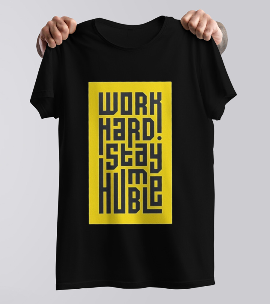 Work Hard Stay Humble Motivational Yellow And Black T-Shirt