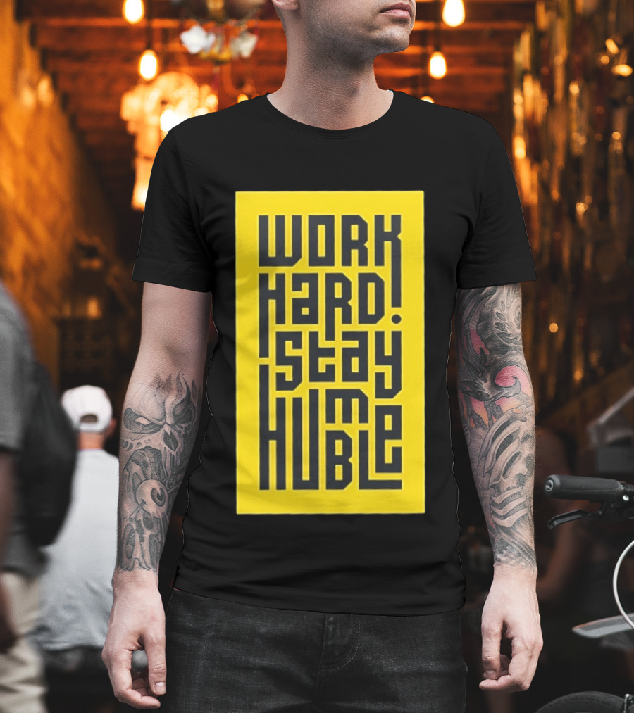 Work Hard Stay Humble Motivational Yellow And Black T-Shirt