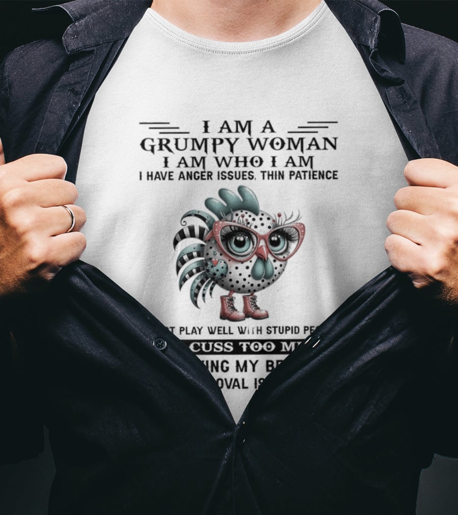 I Am A Grumpy Woman Thin Patience Anger Issues Living My Best Life Approval Not Needed T-Shirt